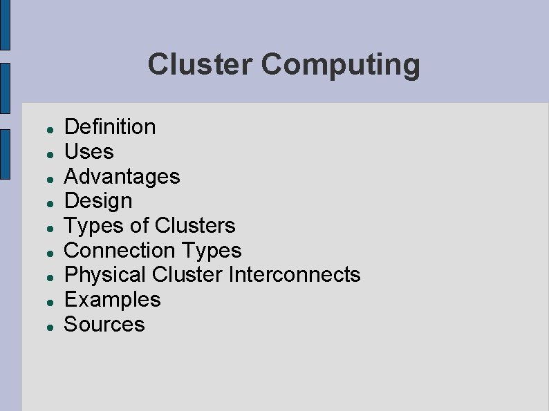 Cluster Computing Definition Uses Advantages Design Types of Clusters Connection Types Physical Cluster Interconnects