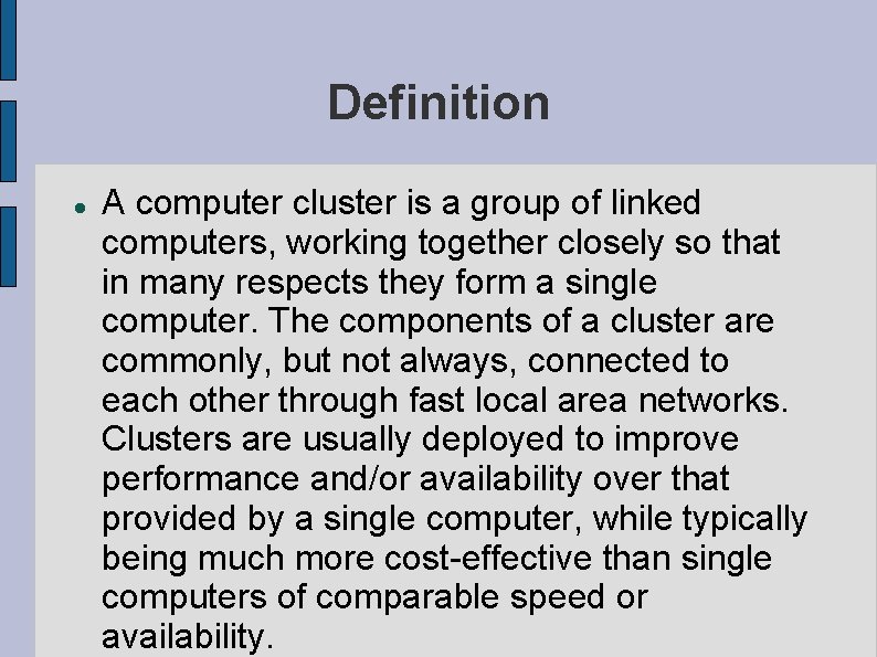 Definition A computer cluster is a group of linked computers, working together closely so