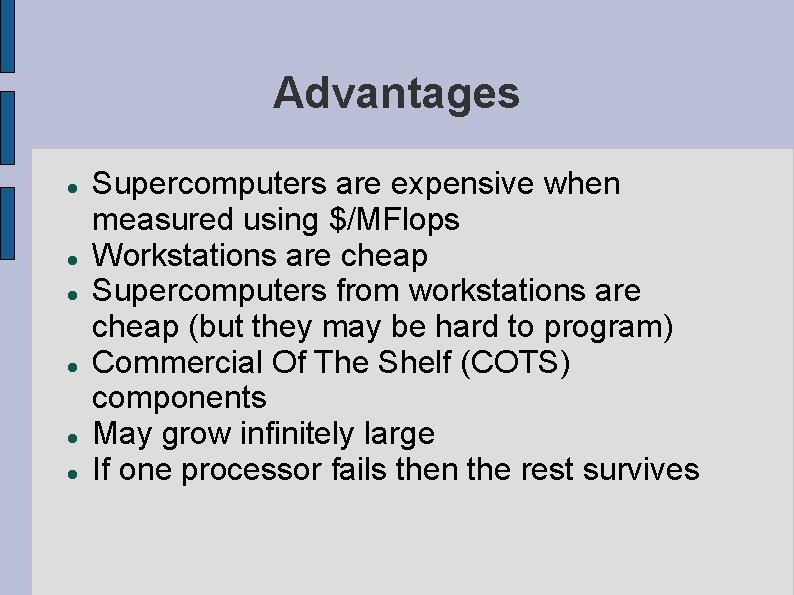 Advantages Supercomputers are expensive when measured using $/MFlops Workstations are cheap Supercomputers from workstations