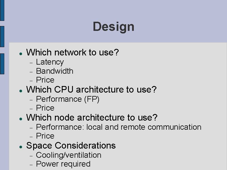 Design Which network to use? Which CPU architecture to use? Performance (FP) Price Which