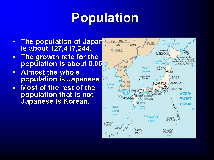 Population • The population of Japan is about 127, 417, 244. • The growth