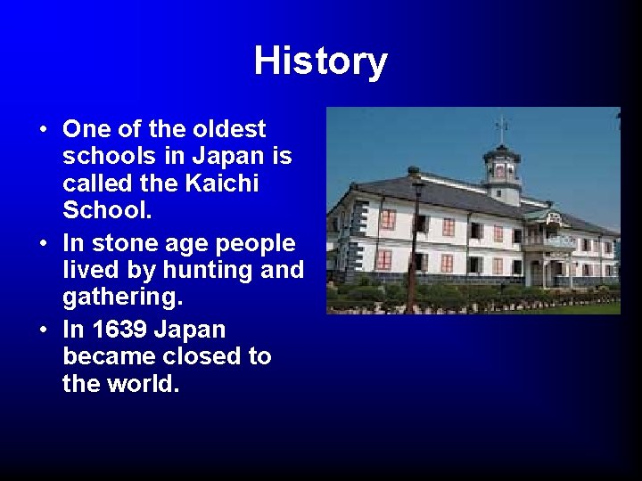 History • One of the oldest schools in Japan is called the Kaichi School.