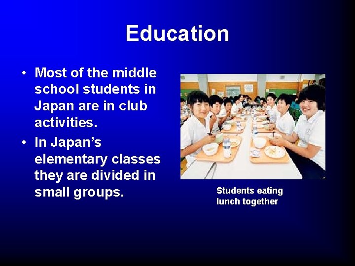 Education • Most of the middle school students in Japan are in club activities.