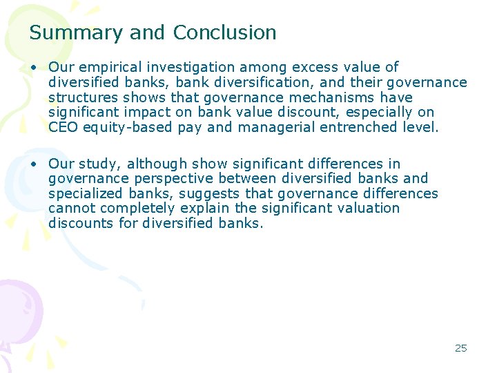 Summary and Conclusion • Our empirical investigation among excess value of diversified banks, bank