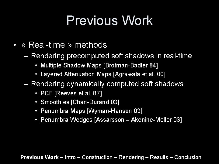 Previous Work • « Real-time » methods – Rendering precomputed soft shadows in real-time