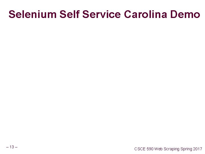 Selenium Self Service Carolina Demo – 13 – CSCE 590 Web Scraping Spring 2017