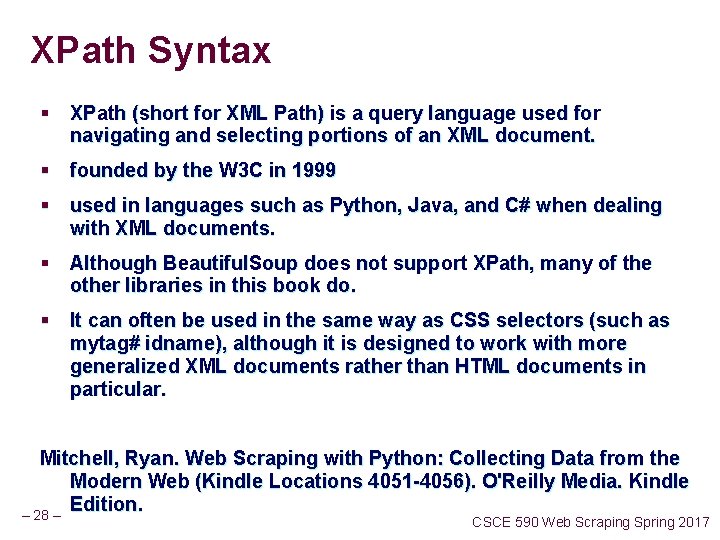 XPath Syntax § XPath (short for XML Path) is a query language used for