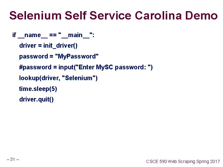 Selenium Self Service Carolina Demo if __name__ == "__main__": driver = init_driver() password =