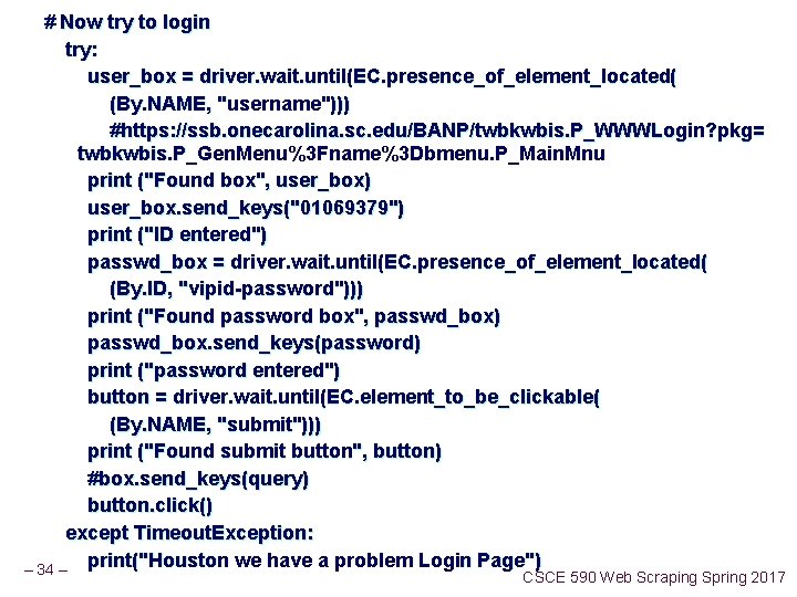 # Now try to login try: user_box = driver. wait. until(EC. presence_of_element_located( (By. NAME,