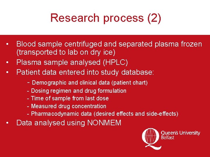 Research process (2) • Blood sample centrifuged and separated plasma frozen (transported to lab
