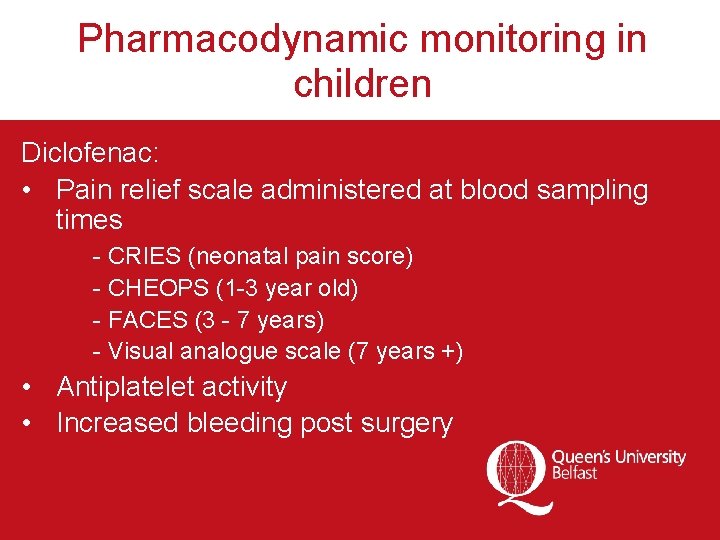 Pharmacodynamic monitoring in children Diclofenac: • Pain relief scale administered at blood sampling times