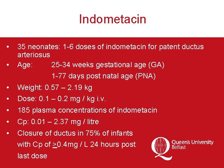 Indometacin • • 35 neonates: 1 -6 doses of indometacin for patent ductus arteriosus