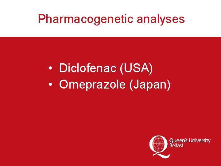 Pharmacogenetic analyses • Diclofenac (USA) • Omeprazole (Japan) 