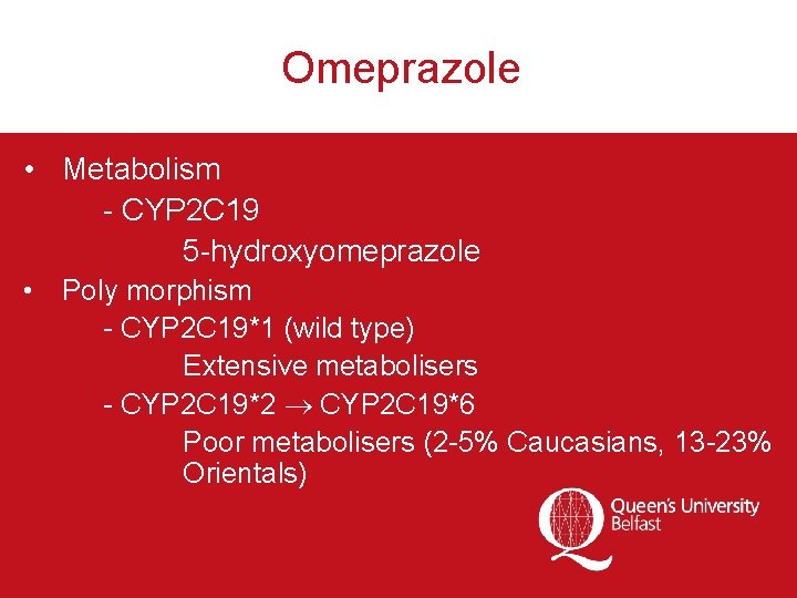 Omeprazole • Metabolism - CYP 2 C 19 5 -hydroxyomeprazole • Poly morphism -