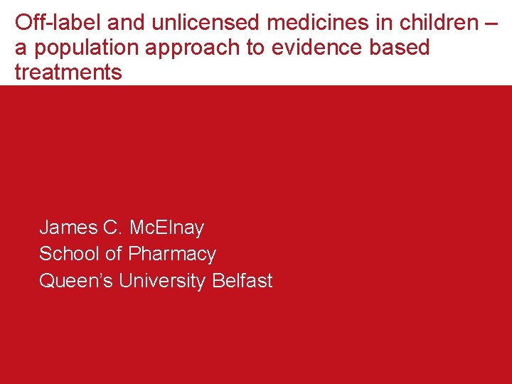 Off-label and unlicensed medicines in children – a population approach to evidence based treatments