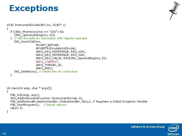 Exceptions VOID Instrument. Divide(INS ins, VOID* v) { if ((INS_Mnemonic(ins) == "DIV") && (INS_Operand.