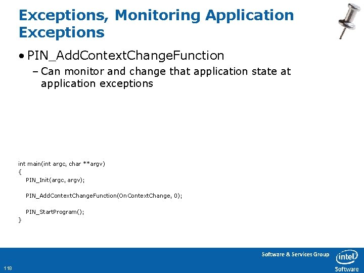 Exceptions, Monitoring Application Exceptions • PIN_Add. Context. Change. Function – Can monitor and change