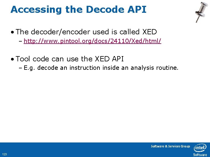 Accessing the Decode API • The decoder/encoder used is called XED – http: //www.