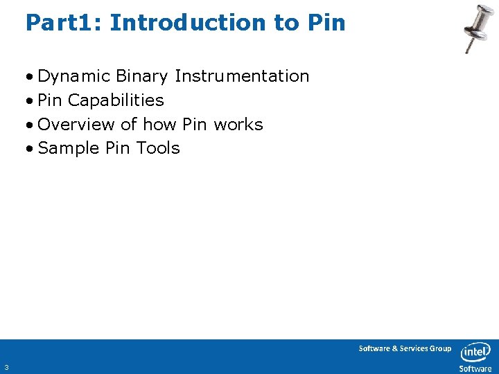 Part 1: Introduction to Pin • Dynamic Binary Instrumentation • Pin Capabilities • Overview