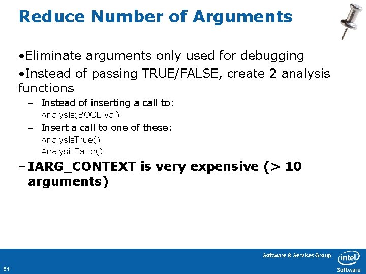 Reduce Number of Arguments • Eliminate arguments only used for debugging • Instead of