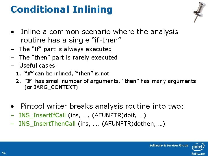 Conditional Inlining • Inline a common scenario where the analysis routine has a single