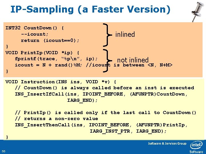 IP-Sampling (a Faster Version) INT 32 Count. Down() { --icount; inlined return (icount==0); }