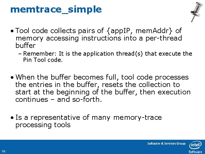memtrace_simple • Tool code collects pairs of {app. IP, mem. Addr} of memory accessing