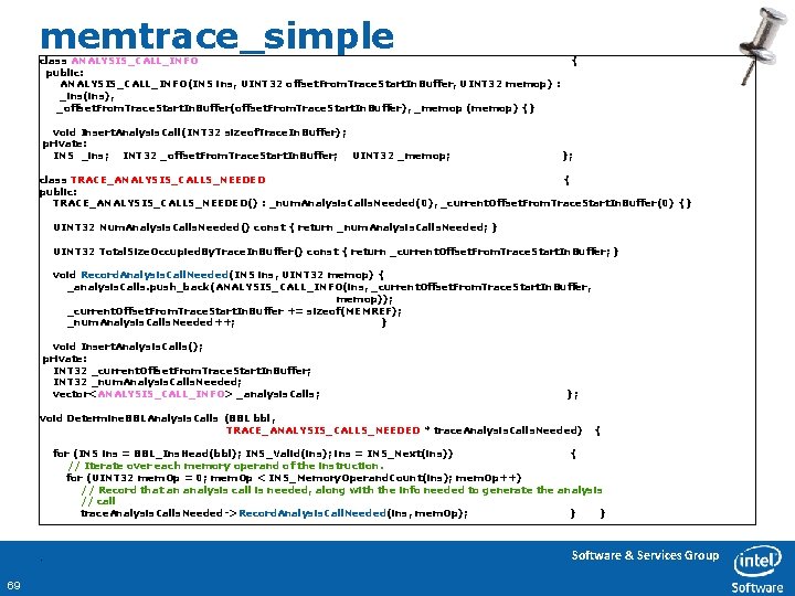 memtrace_simple class ANALYSIS_CALL_INFO public: ANALYSIS_CALL_INFO(INS ins, UINT 32 offset. From. Trace. Start. In. Buffer,