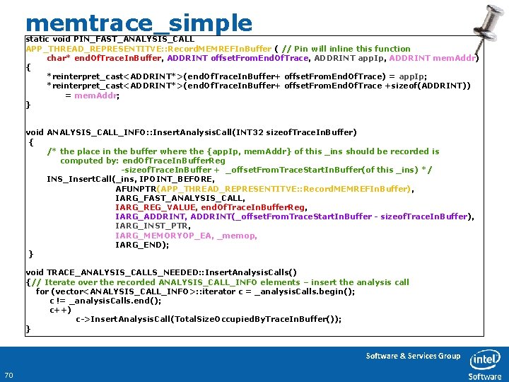 memtrace_simple static void PIN_FAST_ANALYSIS_CALL APP_THREAD_REPRESENTITVE: : Record. MEMREFIn. Buffer ( // Pin will inline