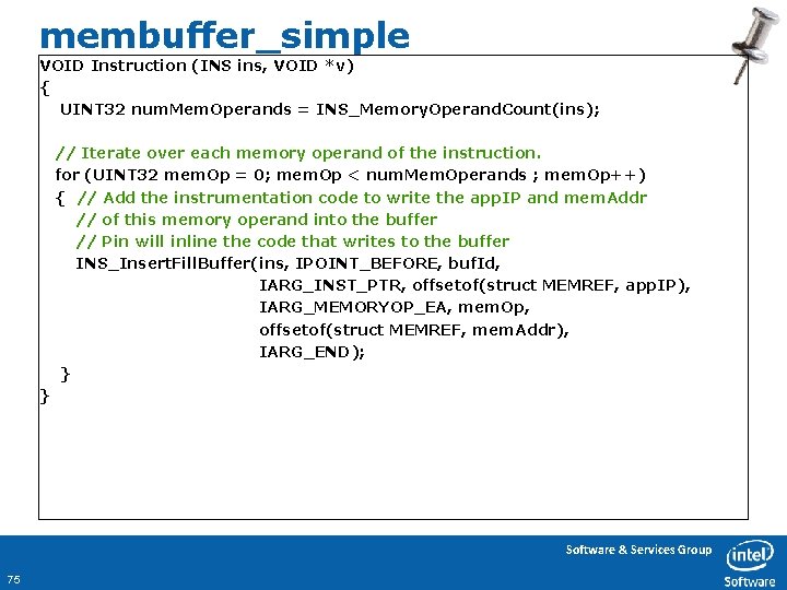 membuffer_simple VOID Instruction (INS ins, VOID *v) { UINT 32 num. Mem. Operands =