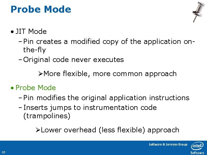 Probe Mode • JIT Mode – Pin creates a modified copy of the application