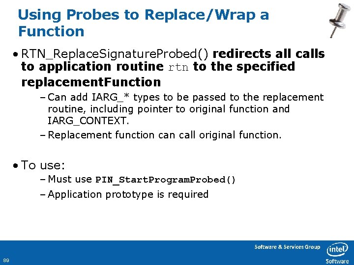 Using Probes to Replace/Wrap a Function • RTN_Replace. Signature. Probed() redirects all calls to