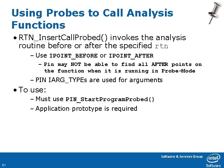 Using Probes to Call Analysis Functions • RTN_Insert. Call. Probed() invokes the analysis routine