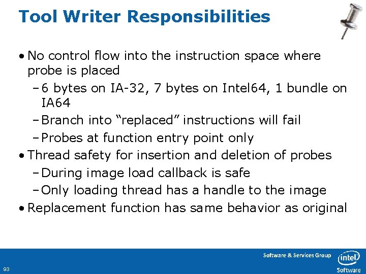 Tool Writer Responsibilities • No control flow into the instruction space where probe is