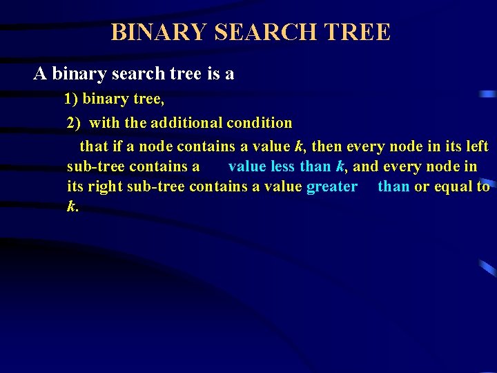 BINARY SEARCH TREE A binary search tree is a 1) binary tree, 2) with