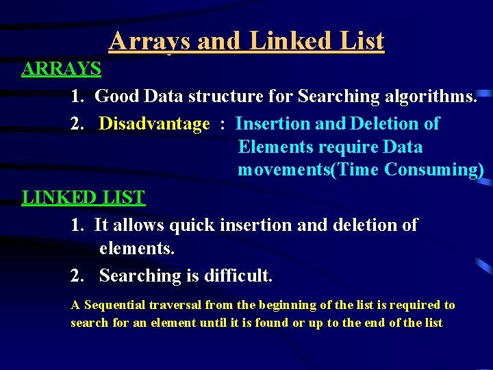 Arrays and Linked List ARRAYS 1. Good Data structure for Searching algorithms. 2. Disadvantage