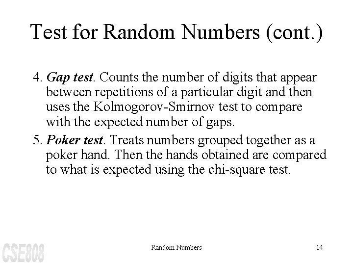 Test for Random Numbers (cont. ) 4. Gap test. Counts the number of digits