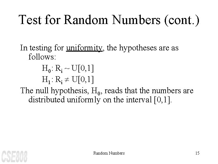 Test for Random Numbers (cont. ) In testing for uniformity, the hypotheses are as