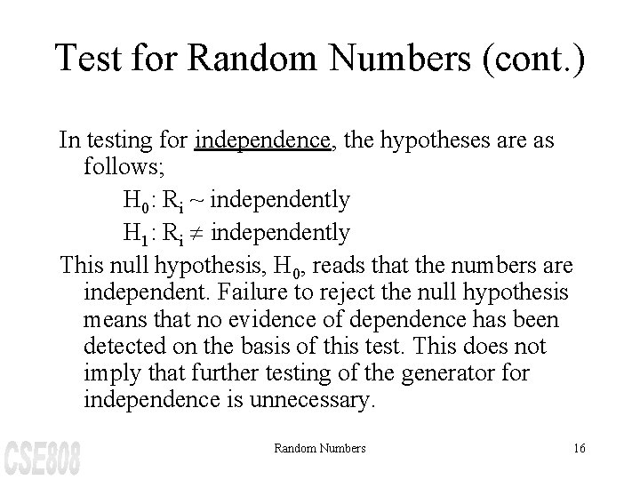 Test for Random Numbers (cont. ) In testing for independence, the hypotheses are as