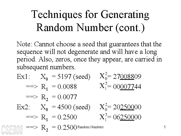 Techniques for Generating Random Number (cont. ) Note: Cannot choose a seed that guarantees