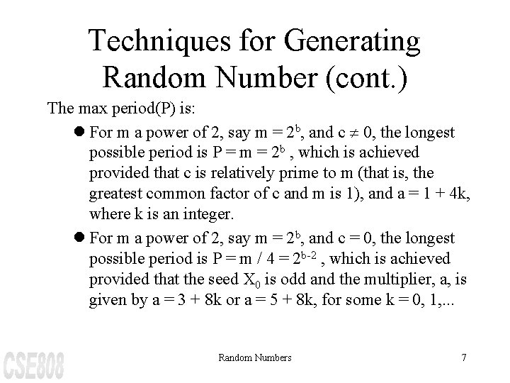 Techniques for Generating Random Number (cont. ) The max period(P) is: l For m