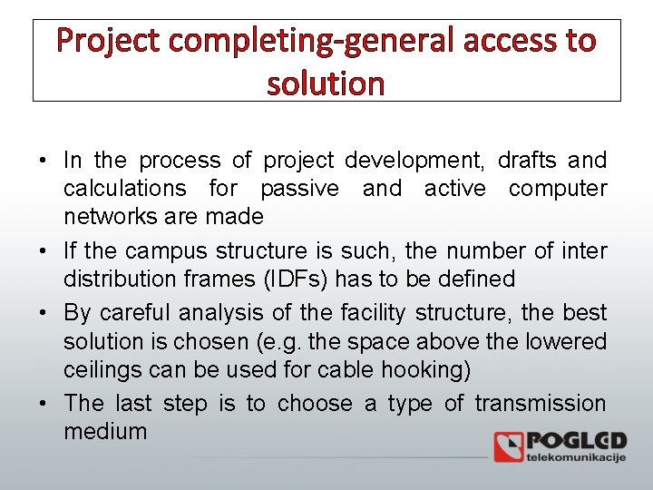 Project completing-general access to solution • In the process of project development, drafts and