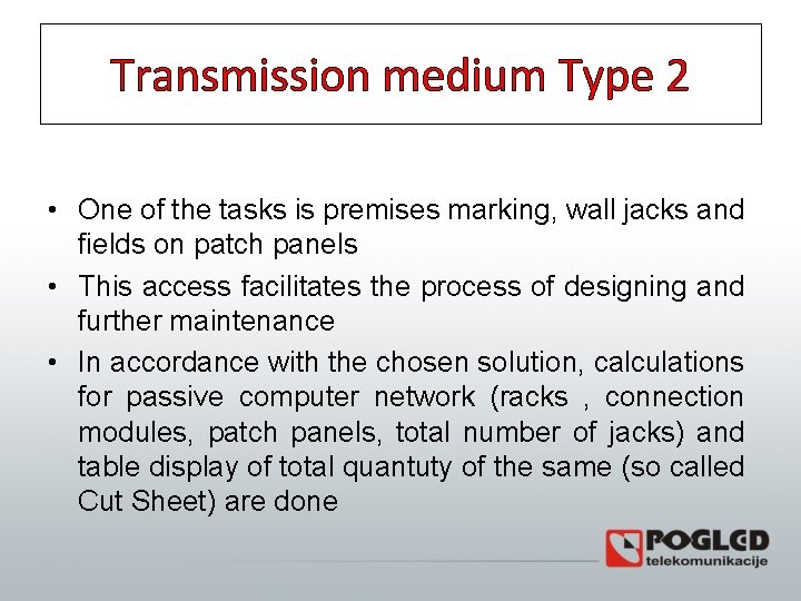 Transmission medium Type 2 • One of the tasks is premises marking, wall jacks