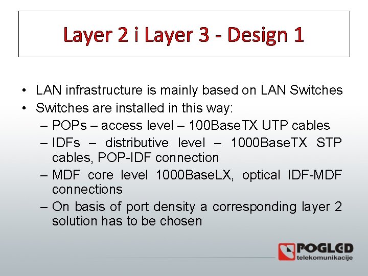 Layer 2 i Layer 3 - Design 1 • LAN infrastructure is mainly based