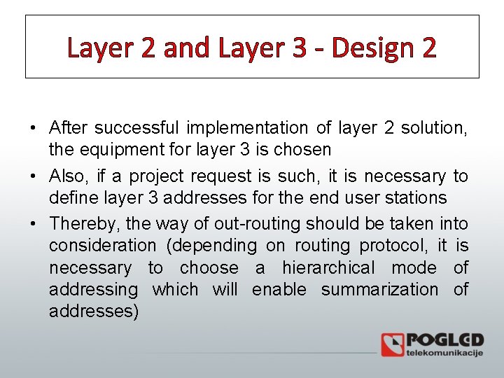 Layer 2 and Layer 3 - Design 2 • After successful implementation of layer