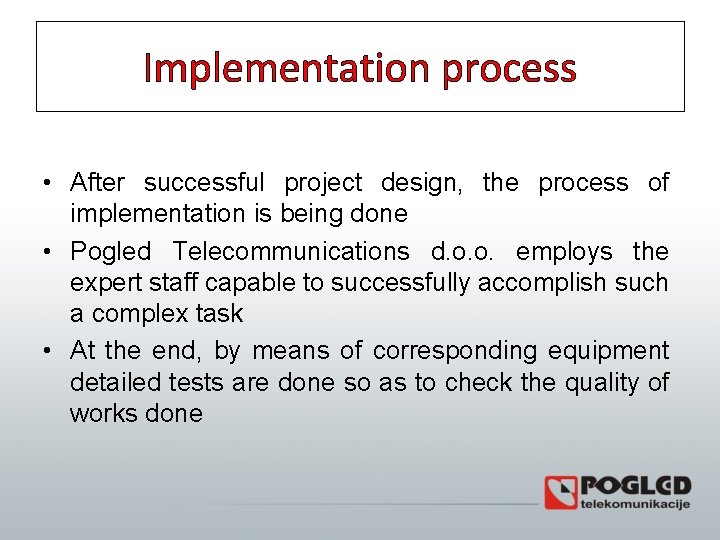 Implementation process • After successful project design, the process of implementation is being done