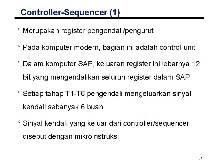 Controller-Sequencer (1) ° Merupakan register pengendali/pengurut ° Pada komputer modern, bagian ini adalah control