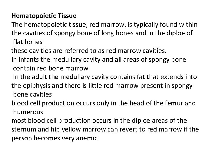 Hematopoietic Tissue The hematopoietic tissue, red marrow, is typically found within the cavities of