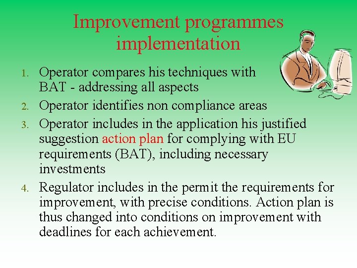 Improvement programmes implementation 1. 2. 3. 4. Operator compares his techniques with BAT -