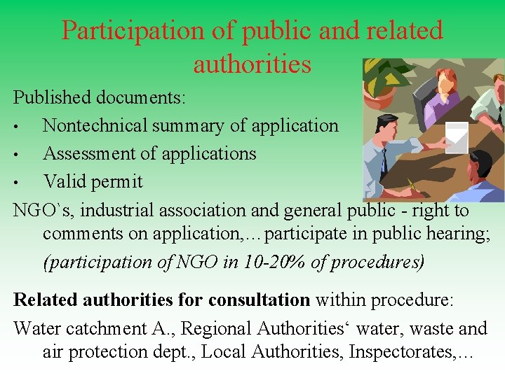 Participation of public and related authorities Published documents: • Nontechnical summary of application •